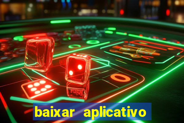 baixar aplicativo do jogo do tigrinho